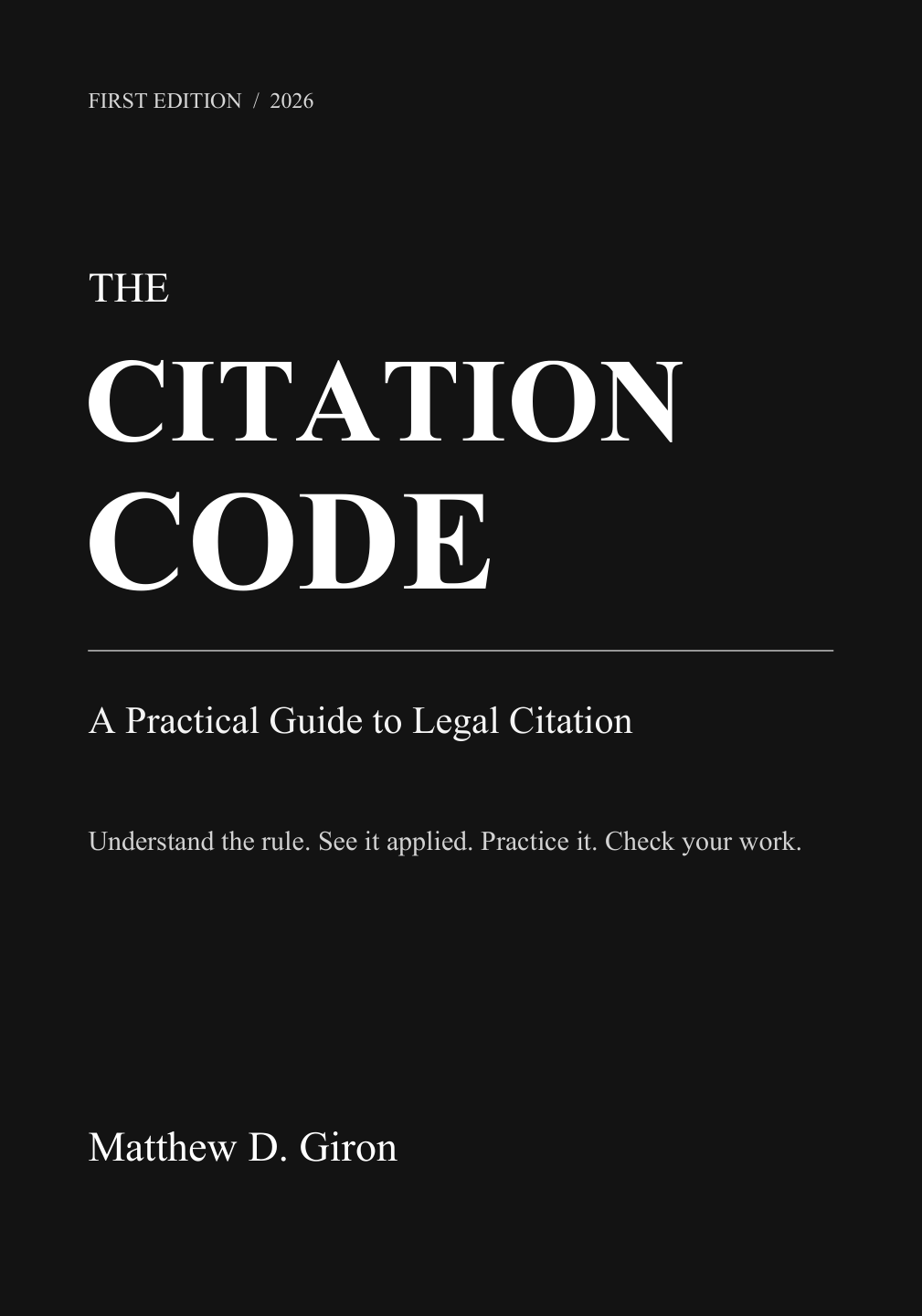 Front cover of The Citation Code: A Practical Guide to Legal Citation, First Edition 2026, by Matthew D. Giron
